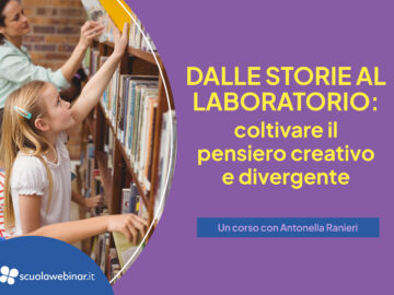 Dalle storie al laboratorio: coltivare il pensiero creativo e divergente